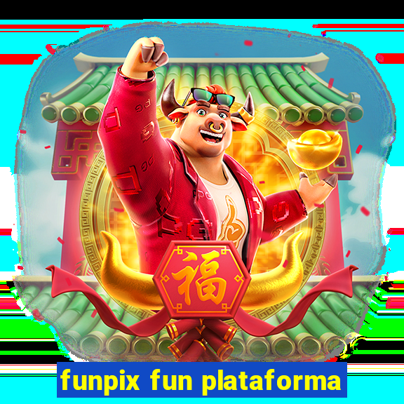 funpix fun plataforma